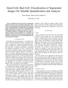 Good Cell, Bad Cell: Classification of Segmented Images for Suitable Quantification and Analysis Derek Macklin, Haisam Islam, Jonathan Lu December 14, 2012  Abstract—While open-source tools exist to automatically