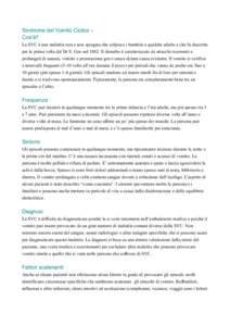 Sindrome del Vomito Ciclico − Cos’è? La SVC è una malattia rara e non spiegata che colpisce i bambini e qualche adulto e che fu descritta per la prima volta dal Dr S. Gee nelIl disturbo è caratterizzato da 