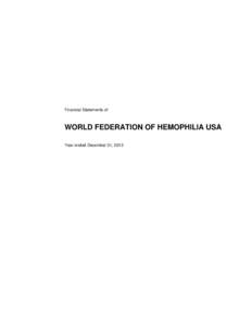 Financial Statements of  WORLD FEDERATION OF HEMOPHILIA USA Year ended December 31, 2013  WORLD FEDERATION OF HEMOPHILIA USA