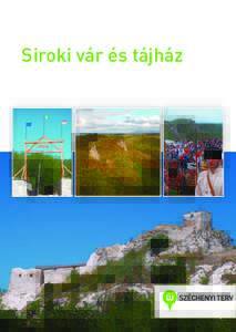 Siroki vár és tájház   A vár története Sirok a Mát­ra ke­le­ti ha­tá­rán és a Bükk fe­lé nyú­ló domb­vi­dék szé­lén fek­szik. A dél fe­lé tar­tó Tarna völ­gye itt össze­szű­kü