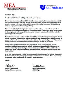 December 4, 2014 Dear Honorable Member of the Michigan House of Representatives: We write today in opposition to House Bill 5111 which continues to provide for retention of students in third grade who are not reading at 