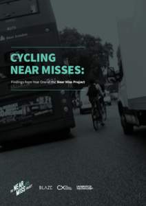 CYCLING NEAR MISSES: Findings from Year One of the Near Miss Project CYCLING NEAR MISSES: SECTION 01 / About the project