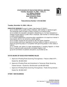 STATE BOARD OF EDUCATION SPECIAL MEETING Tuesday, November 16, 2004 – 4:00 p.m.. J.R. Williams Building 700 West State Street East Conference Room Boise, Idaho