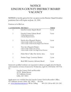 NOTICE LINCOLN COUNTY DISTRICT BOARD VACANCY NOTICE is hereby given for the vacancies in the District Board Member positions that will expire on June, 30, 2016. Positions to be filled are: