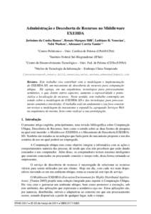 Administrac¸a˜ o e Descoberta de Recursos no Middleware EXEHDA Jerˆonimo da Cunha Ramos1 , Renato Marques Dilli2 , Luthiano R. Venecian1 , Nelsi Warken4 , Adenauer Corrˆea Yamin1,3 1