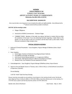 AGENDA SPECIAL SESSION OF THE BORDER COAST REGIONAL AIRPORT AUTHORITY BOARD OF COMMISSIONERS Wednesday, May 18th, 2016 at 4:30 P.M.