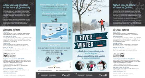 Treat yourself to nature in the heart of Quebec city Enjoy winter sports for free in an accessible and enchanting location with a spectacular view of the St. Lawrence River. Come skate on the ice rink (0.4 km), ski on