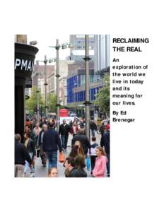 RECLAIMING THE REAL An exploration of the world we live in today