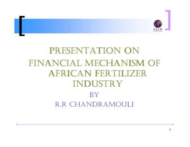 Financial Mechanism of African Fertilizer Industry-Chandramouli [Compatibility Mode]