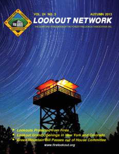 VOL. 24 NO. 3  AUTUMN 2013 LOOKOUT NETWORK THE QUARTERLY PUBLICATION OF THE FOREST FIRE LOOKOUT ASSOCIATION, INC.