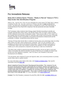 For Immediate Release Braly Site in Athens Earns “Primary - Ready to Recruit” Status in TVAʼs Data Center Site Identification Program Athens, Ala., July 26, 2013. The 141-acre Interstate 65 at mile marker 347 Braly 