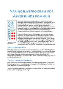 Näringslivsprogram för Askersunds kommun Askersunds kommuns näringslivsprogram är formulerat och antaget i samverkan mellan kommunen och dess näringsliv. Organisationen för att genomföra programmet heter Utvecklin