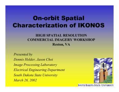 On-orbit Spatial Characterization of IKONOS HIGH SPATIAL RESOLUTION COMMERCIAL IMAGERY WORKSHOP Reston, VA Presented by