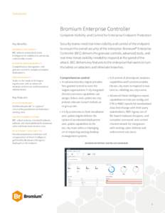 Datasheet  Bromium Enterprise Controller Complete Visibility and Control for Enterprise Endpoint Protection Key Benefits ADVANCED ATTACK VISIBILITY