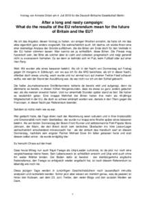 Vortrag von Annette Dittert am 4. Juli 2016 für die Deutsch-Britische Gesellschaft Berlin:  After a long and nasty campaign: What do the results of the EU referendum mean for the future of Britain and the EU? Als ich da