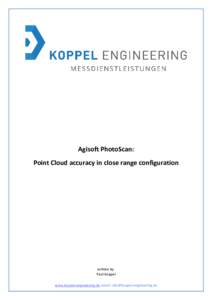 Agisoft PhotoScan: Point Cloud accuracy in close range configuration written by: Paul Koppel www.koppel-engineering.de email: 