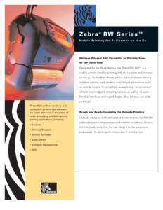 Zebra® RW Series™ Mobile Printing for Businesses on the Go Wireless Printers Add Versatility to Printing Tasks on the Open Road