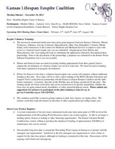 Kansas Lifespan Respite Coalition Meeting Minutes – December 10, 2013 Host: Disability Rights Center of Kansas Participants: Michele Dillon – Jayhawk AAA, Gina Ervay - KLRC/ROCKO, Steve Gieber – Kansas Council Dial