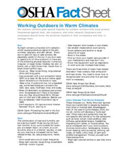 FactSheet Working Outdoors in Warm Climates Hot summer months pose special hazards for outdoor workers who must protect themselves against heat, sun exposure, and other hazards. Employers and employees should know the po