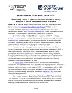 Quest Software Public Sector Joins TSCP Membership Grows As Solutions Providers Commit to Driving Adoption of Secure Information Sharing Standards HERNDON, Va. (Oct. 28, 2010) ─ Quest Software Public Sector, Inc., a su