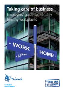 Taking care of business Employers’ guide to mentally healthy workplaces Contents