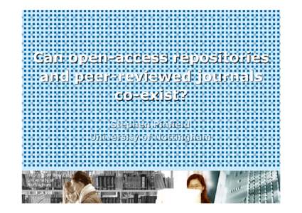 Can open-access repositories and peer-reviewed journals co-exist? Stephen Pinfield University of Nottingham