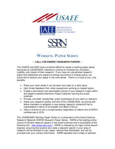 WORKING PAPER SERIES ─ CALL FOR ENERGY RESEARCH PAPERS ─ The USAEE and IAEE have combined efforts to create a working paper series that gives all USAEE/IAEE members a chance to increase the circulation, visibility, a