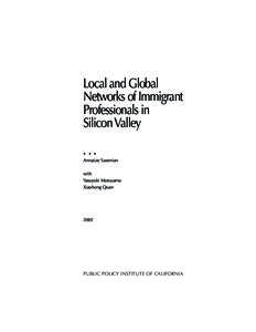 Local and Global Networks of Immigrant Professionals in Silicon Valley • • •