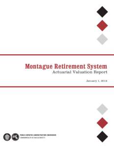 Montague Retirement System  Actuarial Valuation Report January 1, 2014  PUBLIC EMPLOYEE ADMINISTRATION COMMISSION