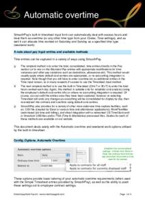 Automatic overtime SmoothPayʼs built-in timesheet input form can automatically deal with excess hours and treat them as overtime (or any other time type from your Codes..Time settings), and as well it can allocate time 