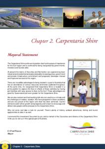 Chapter 2. Carpentaria Shire Mayoral Statement The Carpentaria Shire continues to position itself as the place of importance for the Gulf region and is continued to being recognised by governments, investors and tourists