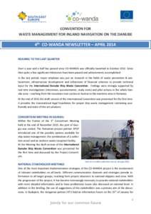 CONVENTION FOR WASTE MANAGEMENT FOR INLAND NAVIGATION ON THE DANUBE 4th CO-WANDA NEWSLETTER – APRIL 2014 HEADING TO THE LAST QUARTER Over a year and a half has passed since CO-WANDA was officially launched in October 2