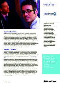 CASE STUDY  CUSTOMER PROFILE Executive Summary Challenger’s continued growth has seen the volume of customer communications