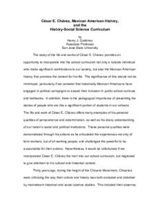 César E. Chávez, Mexican American History, and the History-Social Science Curriculum by Henry J. Gutiérrez Associate Professor