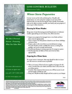 LOSS CONTROL BULLETIN Homeowner Safety Winter Storm Preparation A winter storm can hit with unrelenting force. Brutally cold temperatures, ice, snow and power outages are just some of the