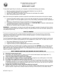 OHIO DEPARTMENT OF PUBLIC SAFETY BUREAU OF MOTOR VEHICLES MOPED SAFETY ALERT To help make moped riding fun and safe, you, the operator, must know the following rules including: 