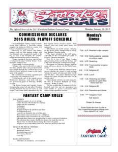 The Official News of the 2015 Cleveland Indians Fantasy Camp  CO M M I SSI O NER DE CL A R ESR UL ES, P L AY O FF SCH EDUL E Cleveland Indians Fantasy Camp Commissioner, Bob DiBiasio, a four-time veteran camper w