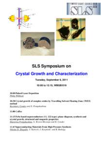 SLS Symposium on Crystal Growth and Characterization Tuesday, September 6, [removed]:00 to 12:15, WBGB[removed]:00 Pulsed Laser Deposition Philip Willmott