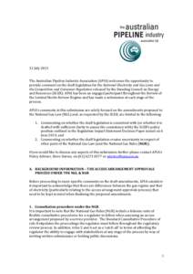 12 July 2013 The Australian Pipeline Industry Association (APIA) welcomes the opportunity to provide comment on the draft legislation for the National Electricity and Gas Laws and the Competition and Consumer Regulation 
