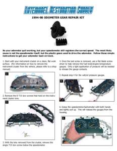 [removed]ODOMETER GEAR REPAIR KIT  So your odometer quit working, but your speedometer still registers the correct speed. The most likely cause is not the speedometer itself, but the plastic gears used to drive the odomet