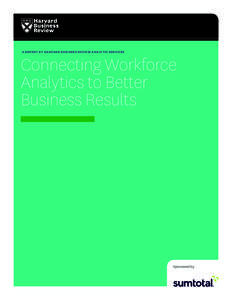 A REPORT BY HARVARD BUSINESS REVIEW ANALYTIC SERVICES  Connecting Workforce Analytics to Better Business Results