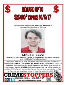 for information leading to the Arrest and Indictment of the suspect(s) responsible for this crime Victim’s Vehicle: Michael price