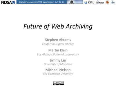 Digital Preservation 2014, Washington, July[removed]Future of Web Archiving Stephen Abrams California Digital Library