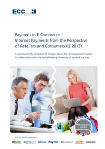 Payment in E-Commerce –  Internet Payments from the Perspective  of Retailers and Consumers (IZA summary of the study by ECC Cologne about the online payment market in collaboration with the Aschaffenburg Univ