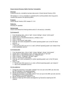 Oracle Internet Directory Buffer Overflow Vulnerability Overview A potential security vulnerability has been discovered in Oracle Internet Directory (OID). OID release[removed]is vulnerable to a potential buffer overfl