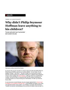 Why Didn’t Philip Seymour Hoffman Leave Anything to His Children? - 