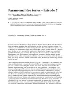 Paranormal the Series – Episode 7 Title: “Something Wicked This Way Comes” © Author: Robert M. Gunn© Tuesday, 8 May 2012  •