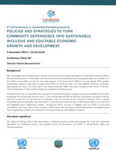 2nd UN Conference on Landlocked Developing Countries  POLICIES AND STRATEGIES TO TURN COMMODITY DEPENDENCE INTO SUSTAINABLE, INCLUSIVE AND EQUITABLE ECONOMIC GROWTH AND DEVELOPMENT