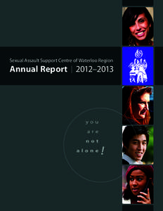 Sexual Assault Support Centre of Waterloo Region  Annual Report I 2012—2013 I N S I D E ...