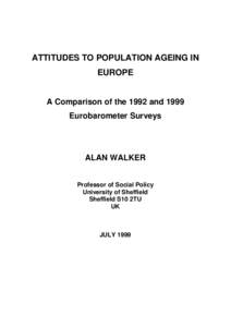 ATTITUDES TO POPULATION AGEING IN EUROPE A Comparison of the 1992 and 1999 Eurobarometer Surveys  ALAN WALKER